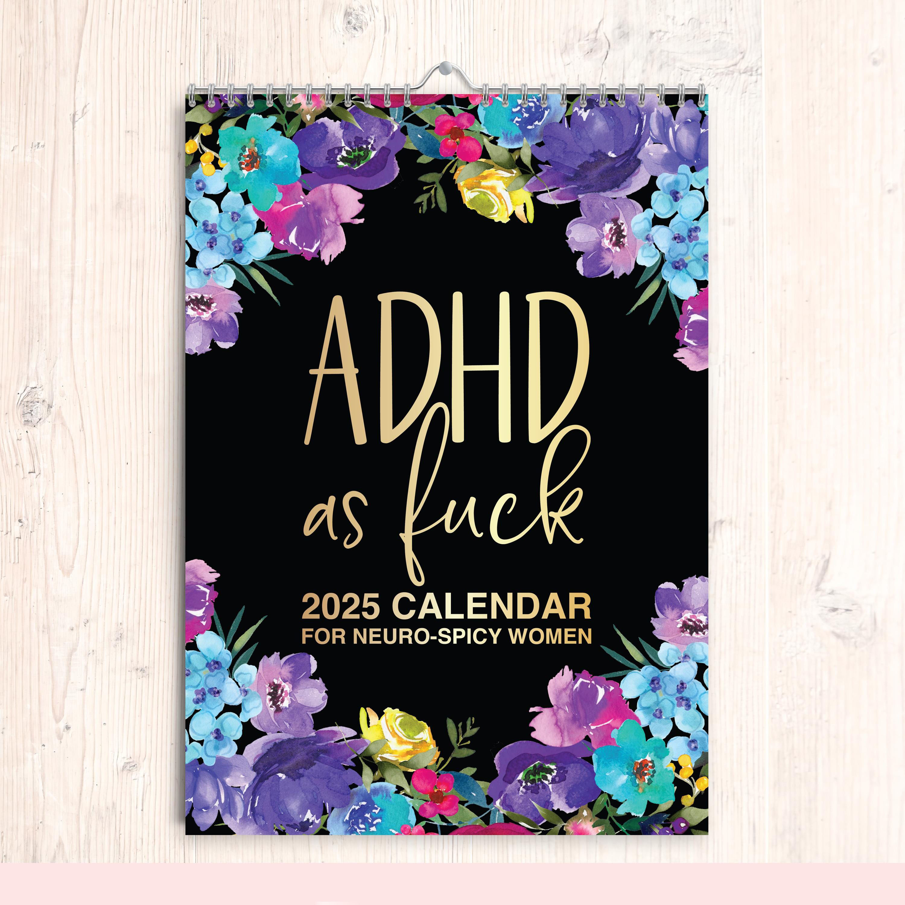 ADHD As F*ck: 2025 Calendar For Neuro-Spicy Women