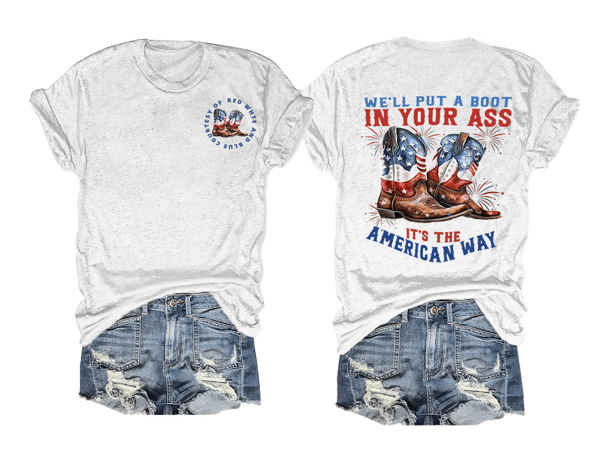We’ll put a boot in your ass it’s the American Way  T-Shirt