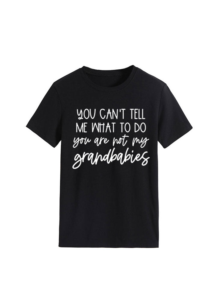 You Can't Tell Me What To Do Tee