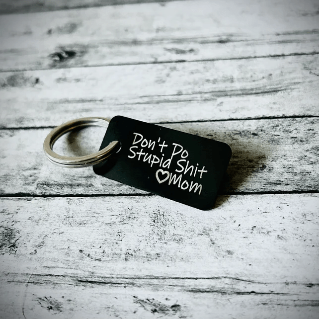 Custom Don't do stupid shit, funny keychain