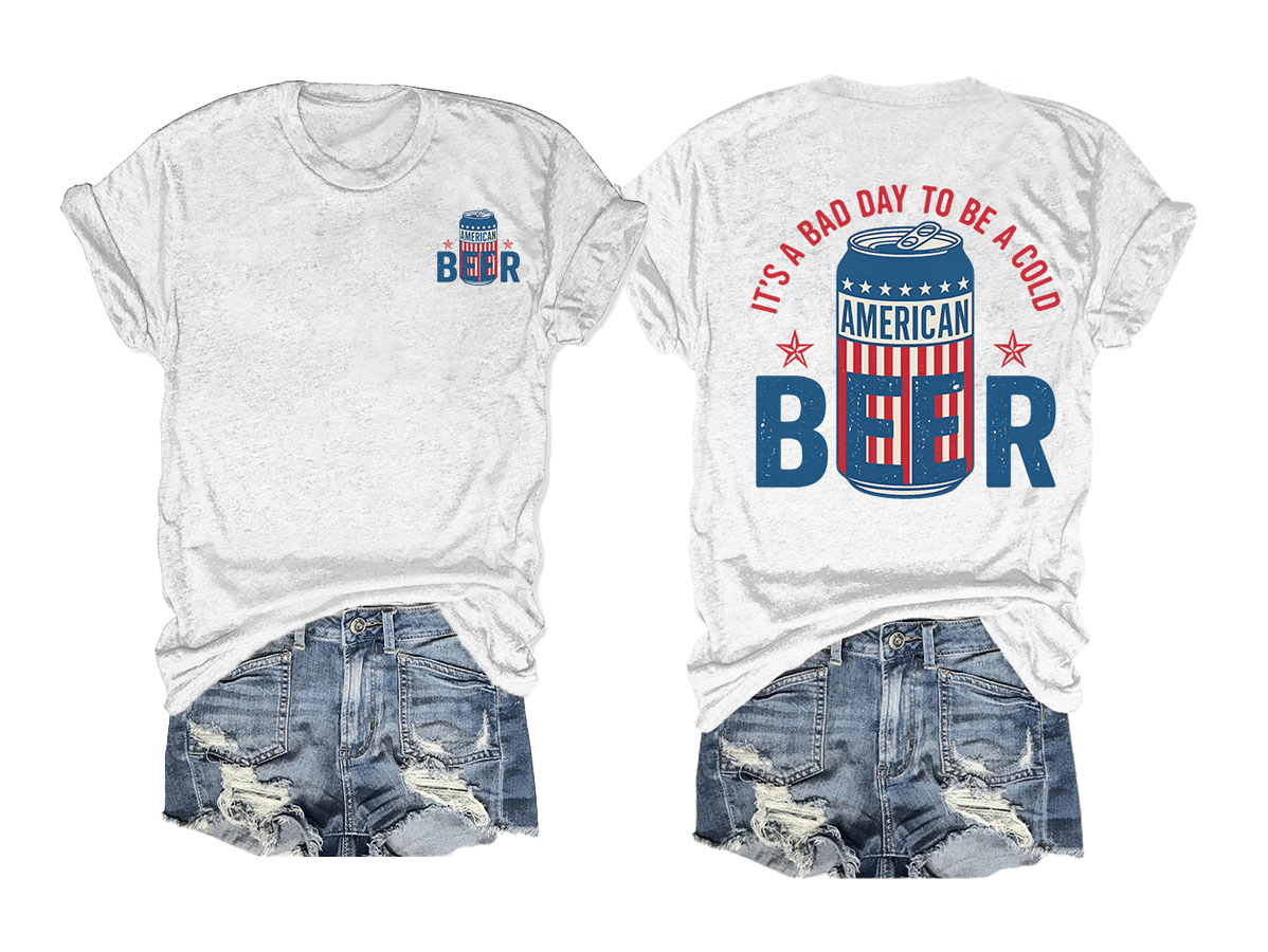 It’s a Bad Day to Be a Cold Beer,  Funny 4th of July Drinking Shirt