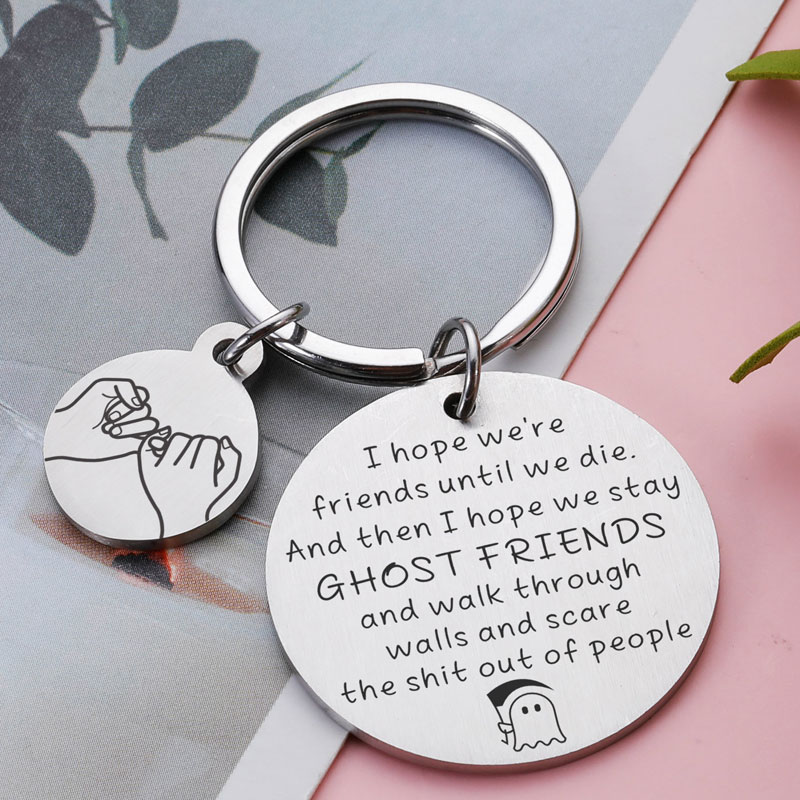 I Hope We're Friends Until We Die Key chain