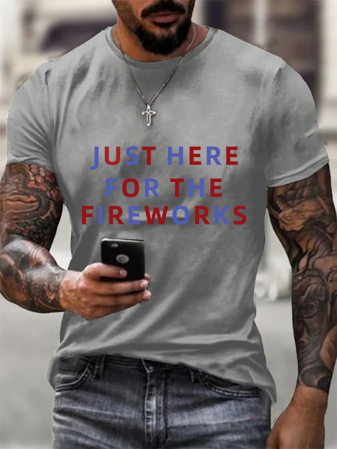 Funny 4th of July  just here for the Fireworks  for Men  T-Shirt