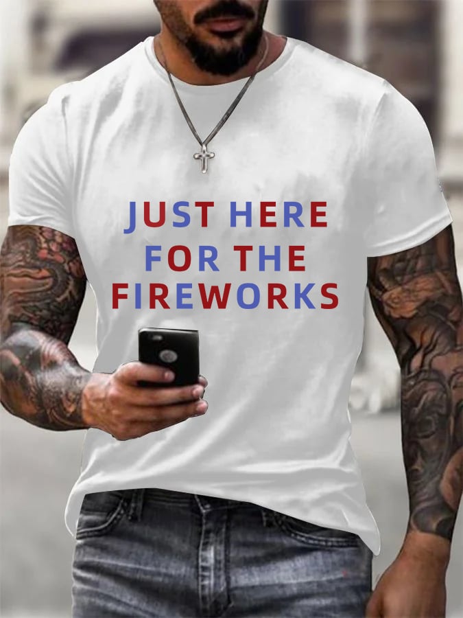 Funny 4th of July  just here for the Fireworks  for Men  T-Shirt