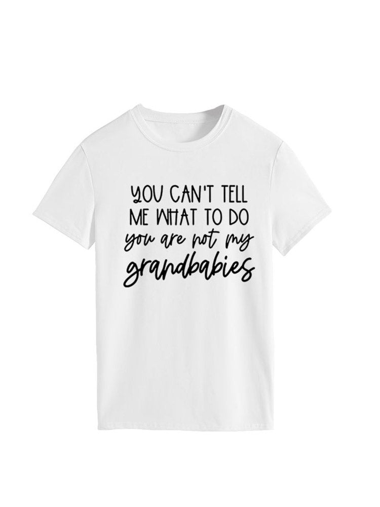 You Can't Tell Me What To Do Tee