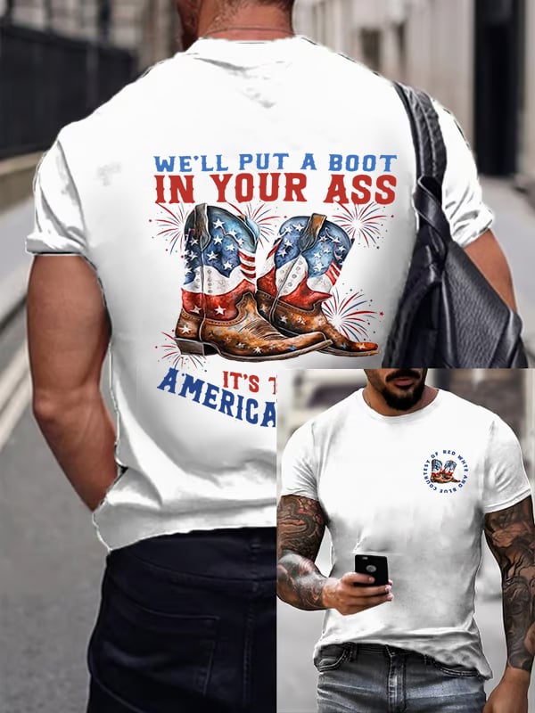 We’ll put a boot in your ass it’s the American Way  T-Shirt