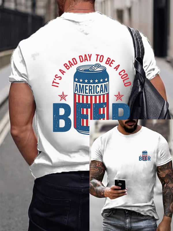 It’s a Bad Day to Be a Cold Beer,  Funny 4th of July Drinking Shirt