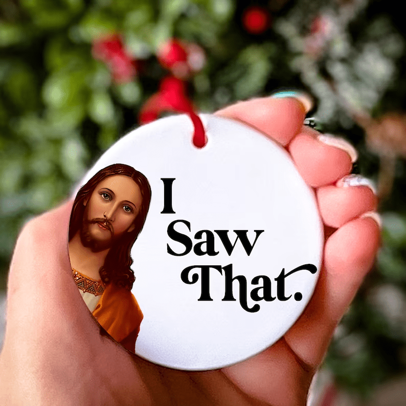 I Saw That Funny Jesus Ornament