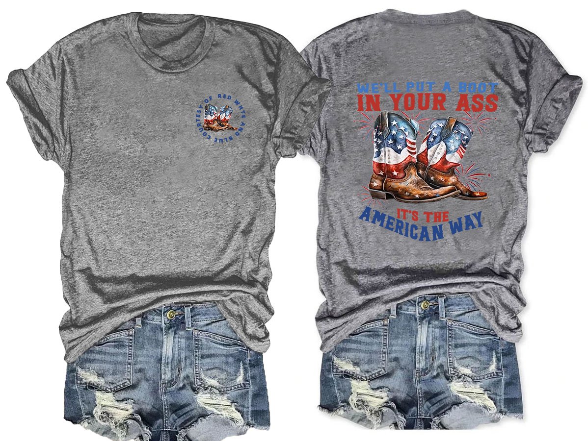 We’ll put a boot in your ass it’s the American Way  T-Shirt