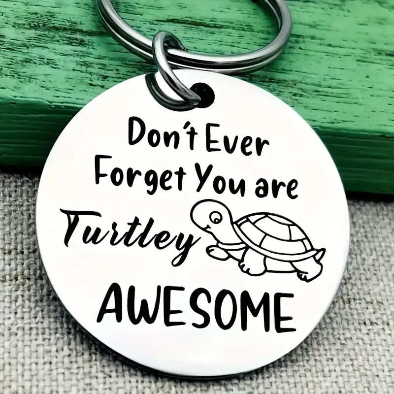 “Don't Forget You're Turtley Awesome” Keychain