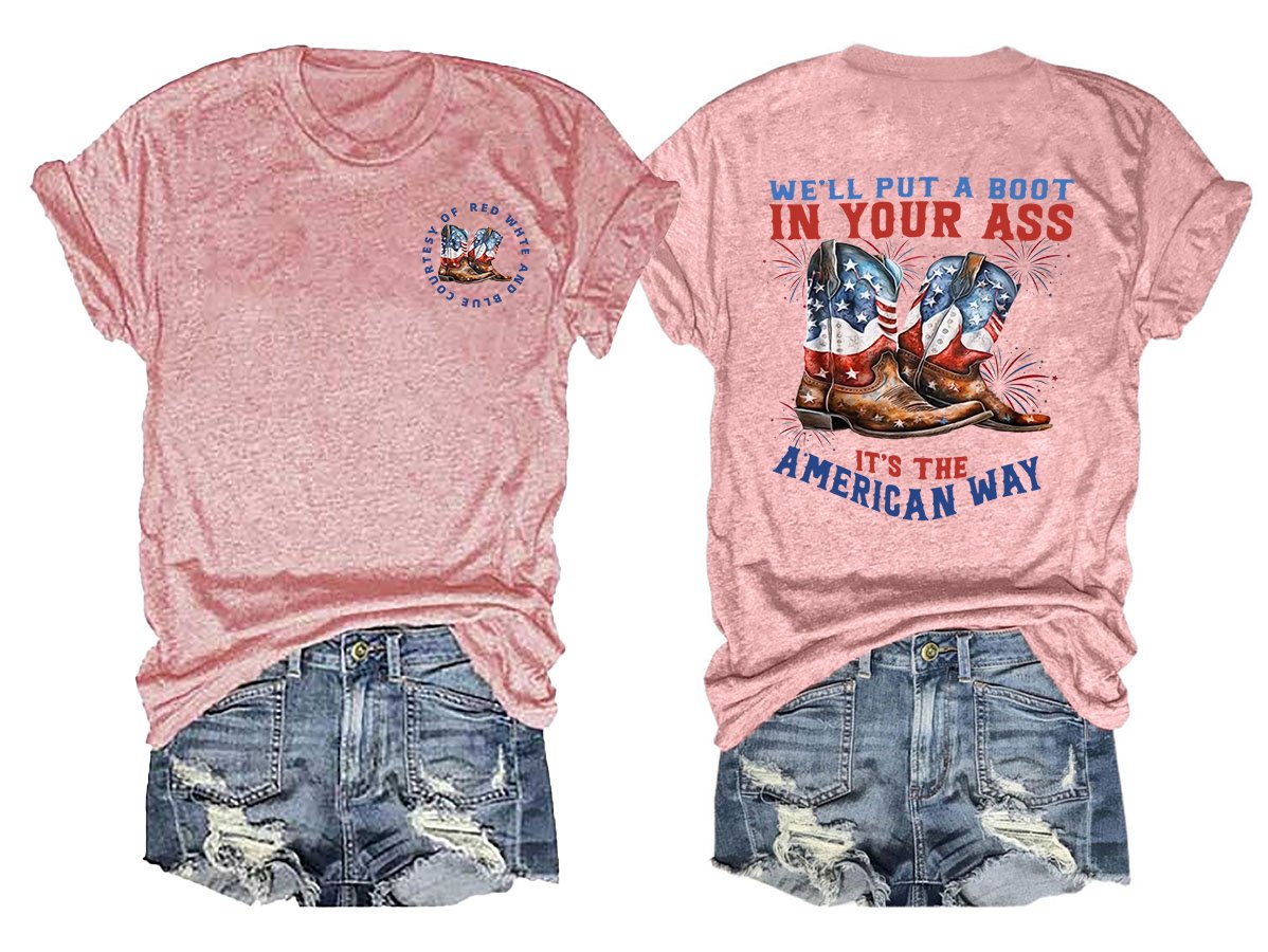 We’ll put a boot in your ass it’s the American Way  T-Shirt