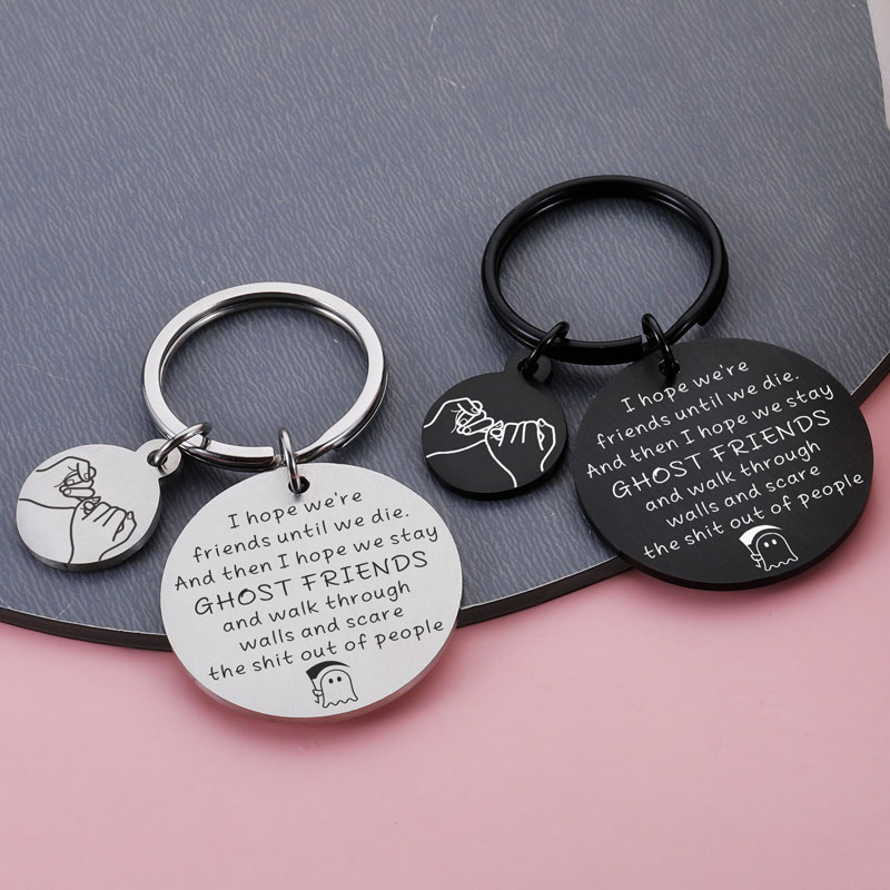 I Hope We're Friends Until We Die Key chain
