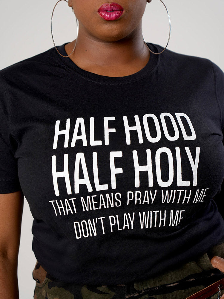 Half Hood Half Holy Tee