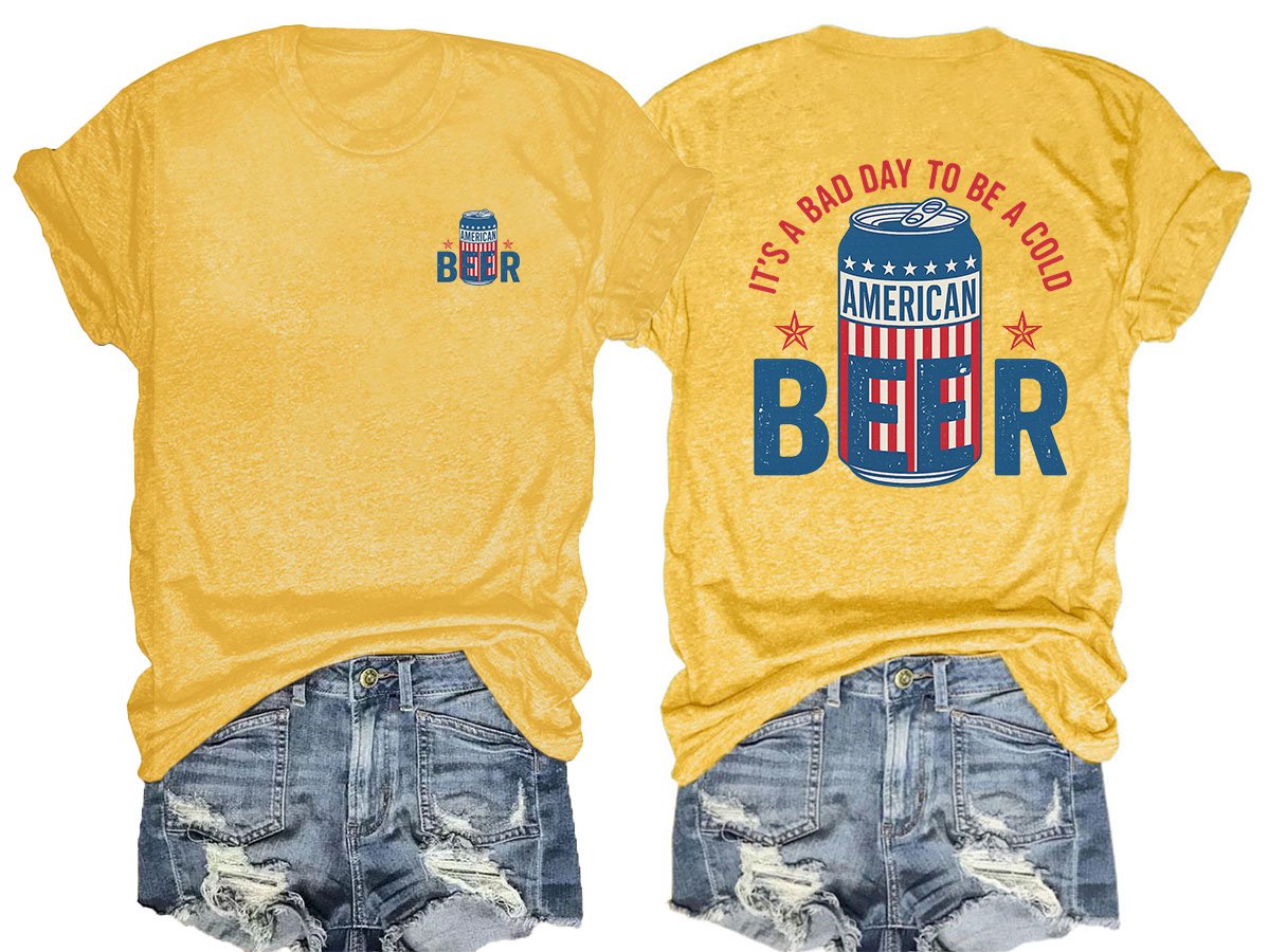 It’s a Bad Day to Be a Cold Beer,  Funny 4th of July Drinking Shirt