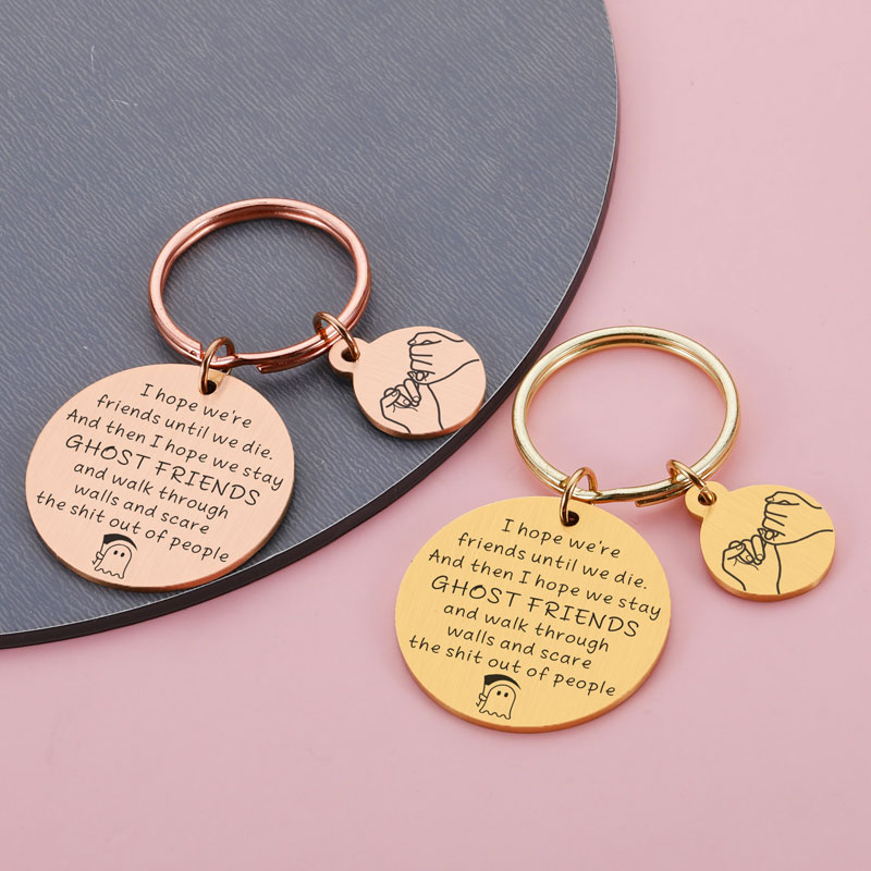 I Hope We're Friends Until We Die Key chain