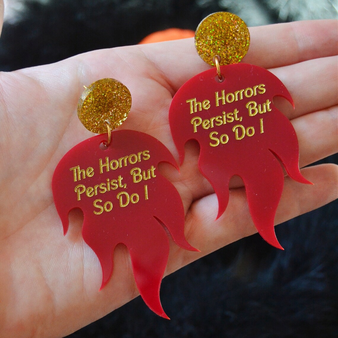 “The Horrors Persist But So Do I” Funny Statement Earrings