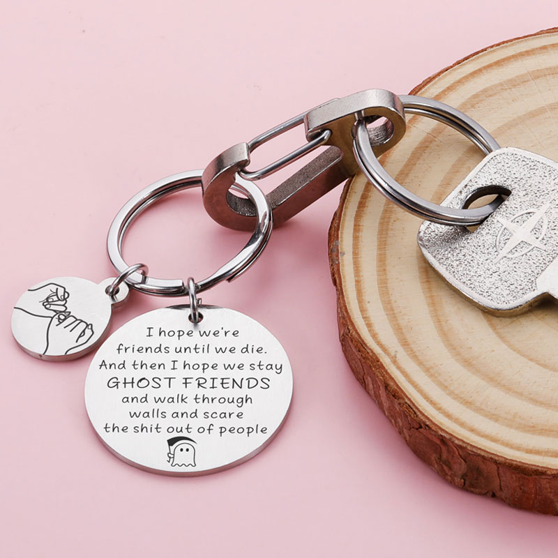I Hope We're Friends Until We Die Key chain