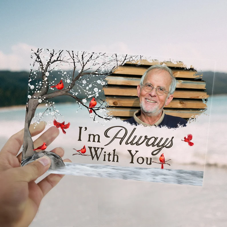 I'm Always With You-Custom Photo Memorial Plaque