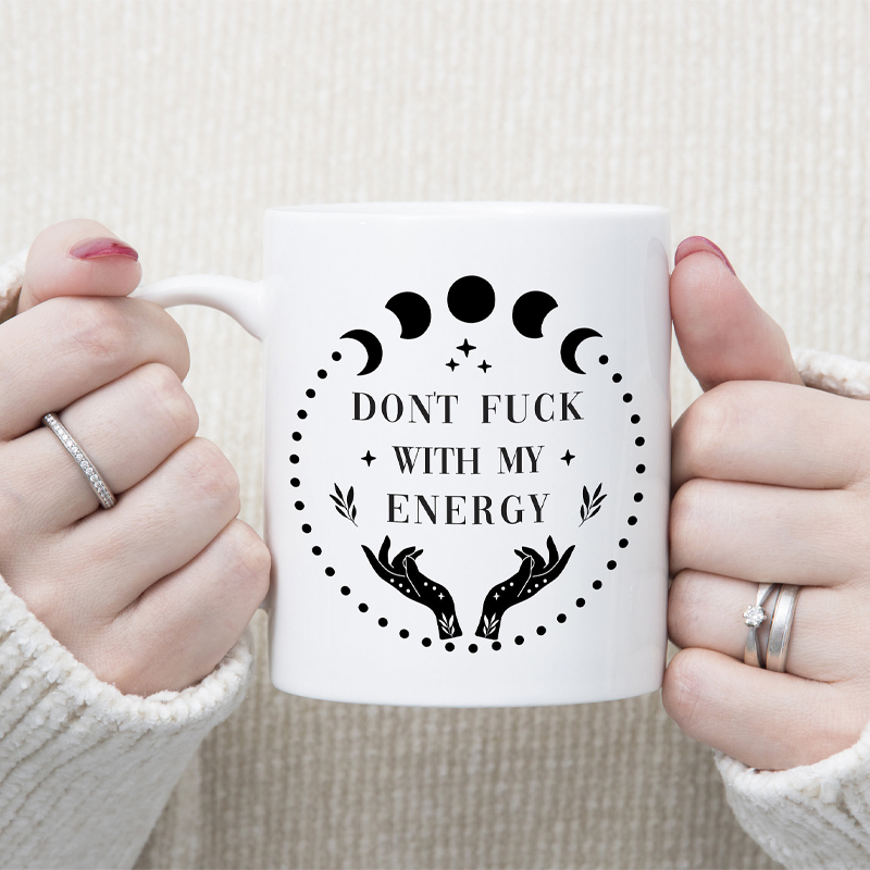 Don't Fuck With My Energy Mug
