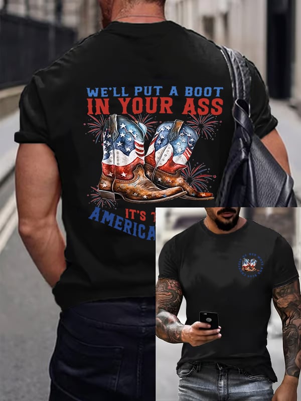 We’ll put a boot in your ass it’s the American Way  T-Shirt