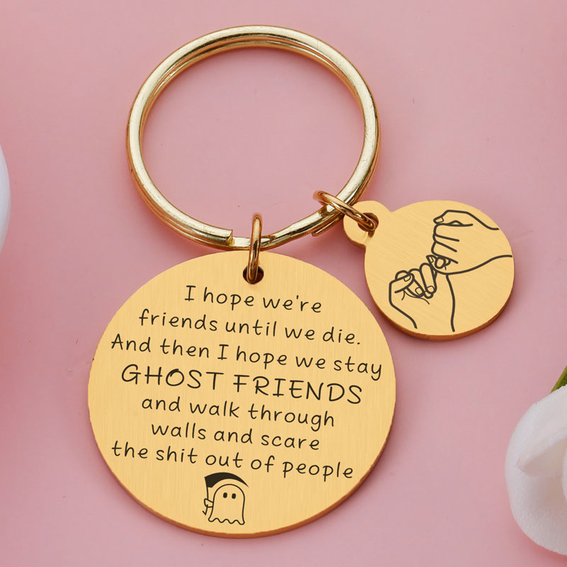 I Hope We're Friends Until We Die Key chain
