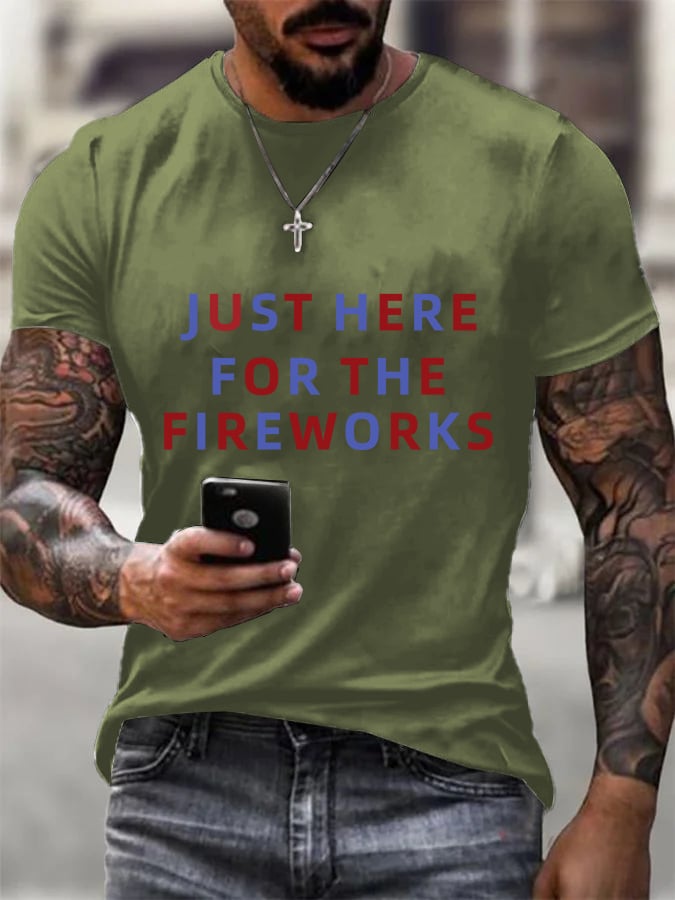 Funny 4th of July  just here for the Fireworks  for Men  T-Shirt