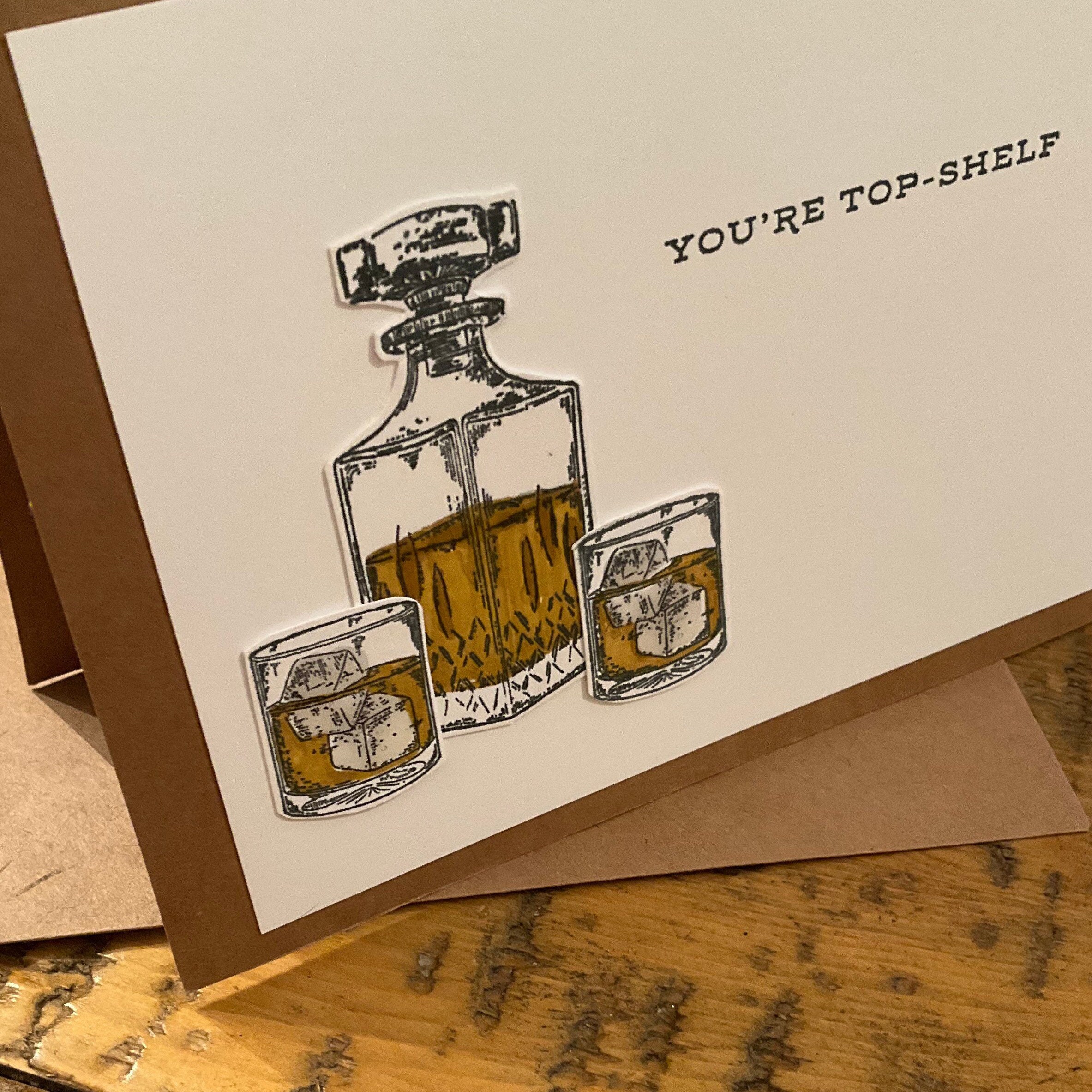 You're Top Shelf Funny Birthday Card | Gifts for people who like whisky