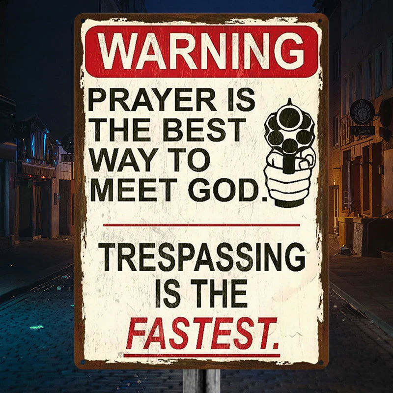 Metal Sign Warning Prayer Is The Best Way To Meet God