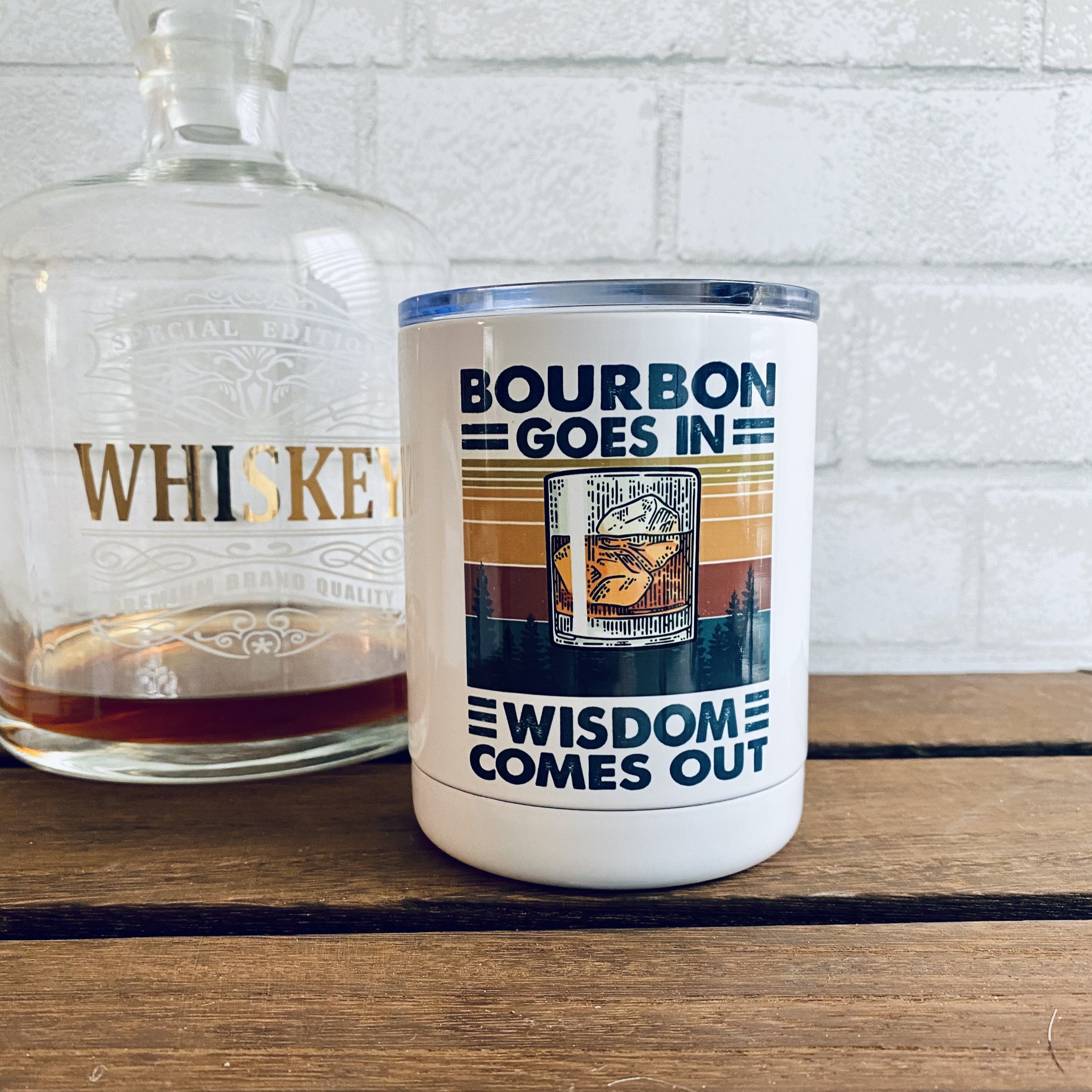 Bourbon Goes In Wisdom Comes Out Tumbler | Wisdom Comes Out