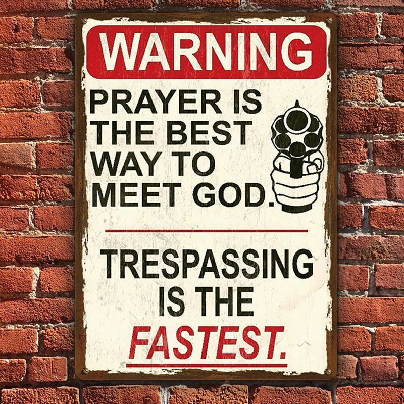 Metal Sign Warning Prayer Is The Best Way To Meet God