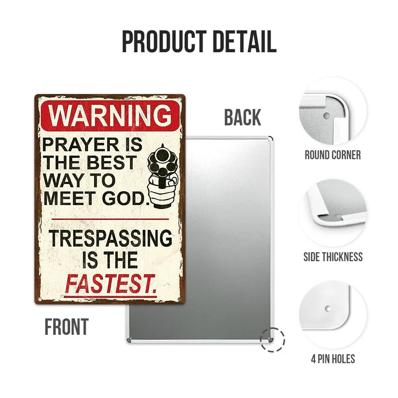 Metal Sign Warning Prayer Is The Best Way To Meet God