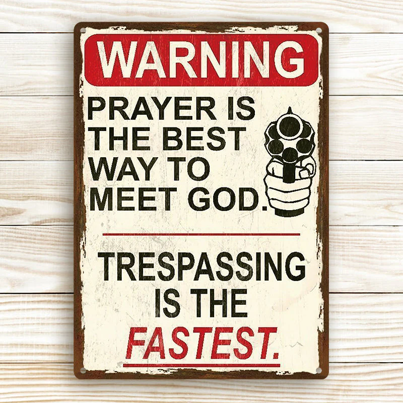 Metal Sign Warning Prayer Is The Best Way To Meet God