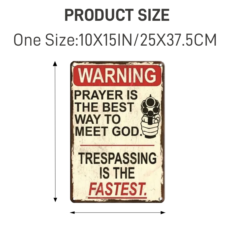 Metal Sign Warning Prayer Is The Best Way To Meet God