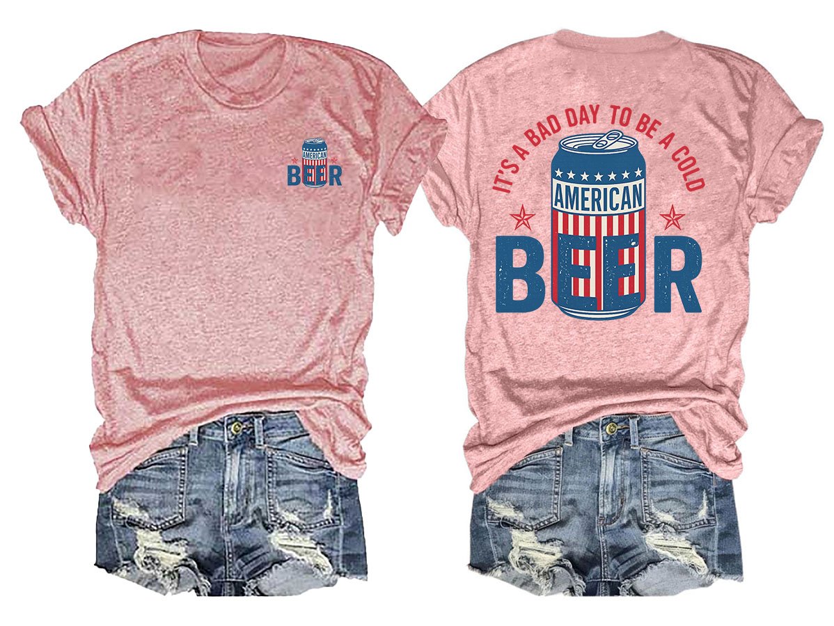 It’s a Bad Day to Be a Cold Beer,  Funny 4th of July Drinking Shirt