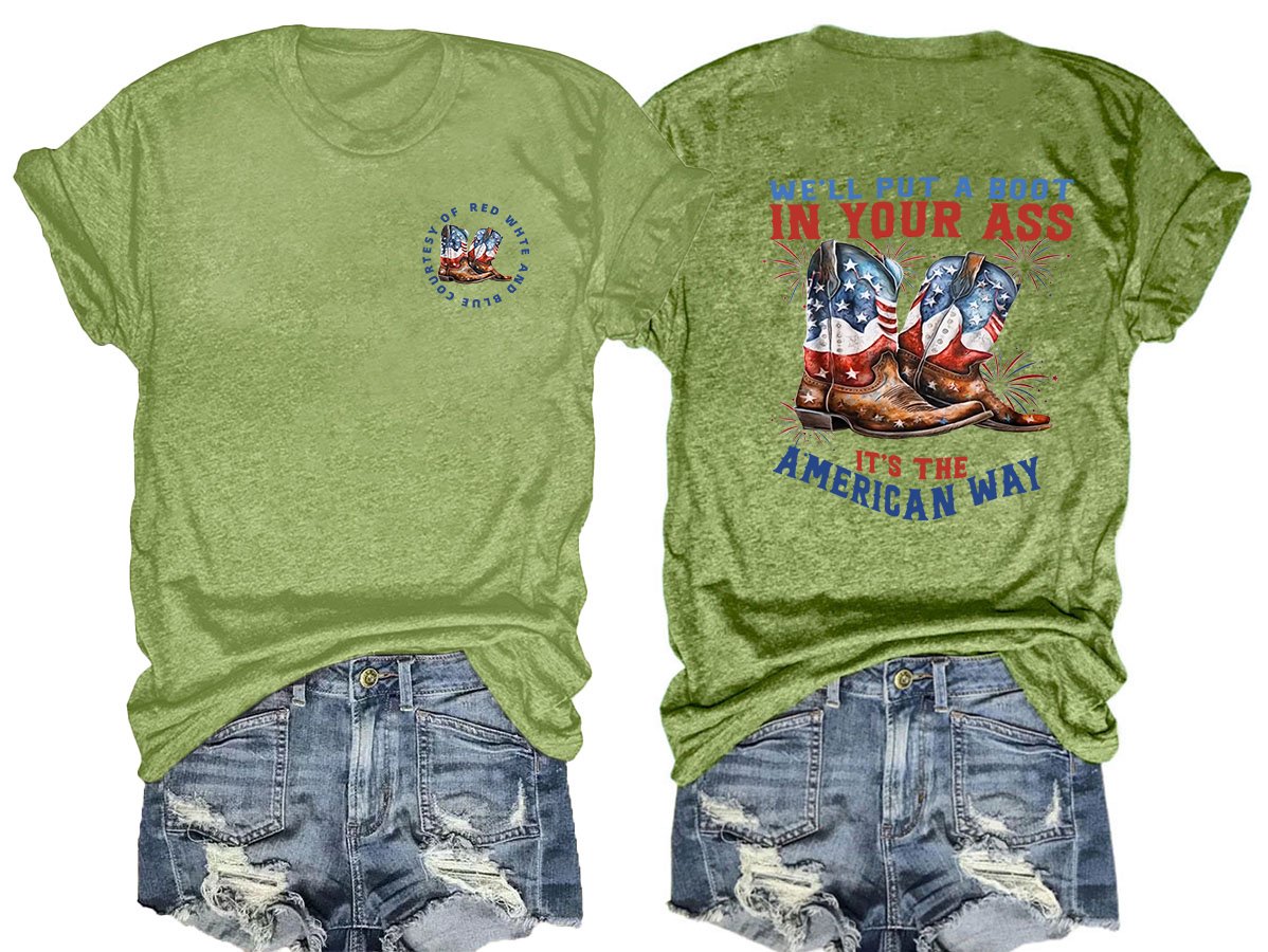 We’ll put a boot in your ass it’s the American Way  T-Shirt