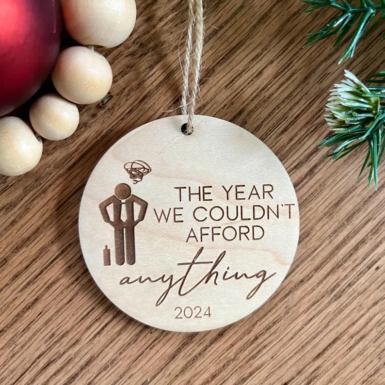 Funny 2024 The Year We Couldn't Afford Anything Wooden Christmas Ornament