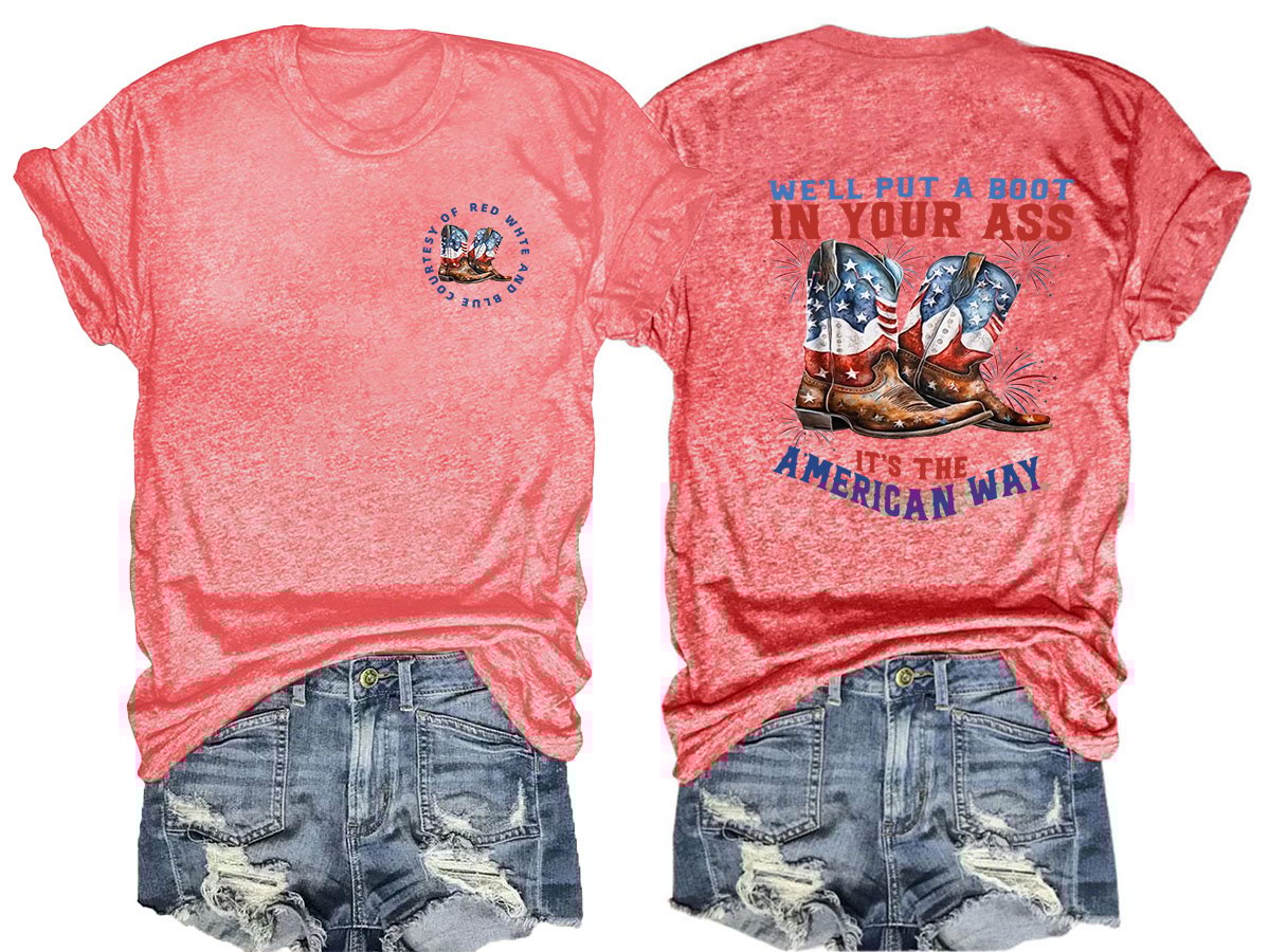 We’ll put a boot in your ass it’s the American Way  T-Shirt