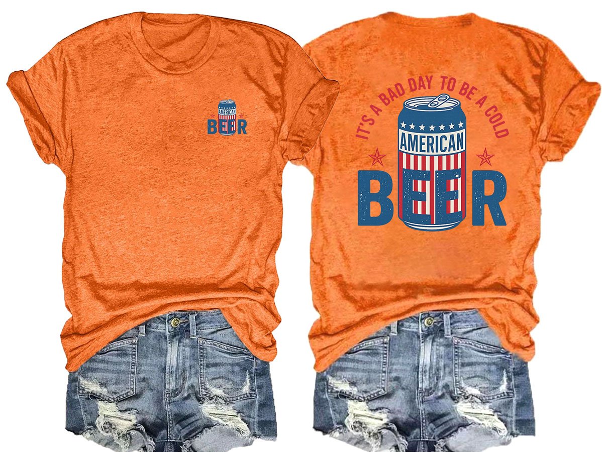 It’s a Bad Day to Be a Cold Beer,  Funny 4th of July Drinking Shirt