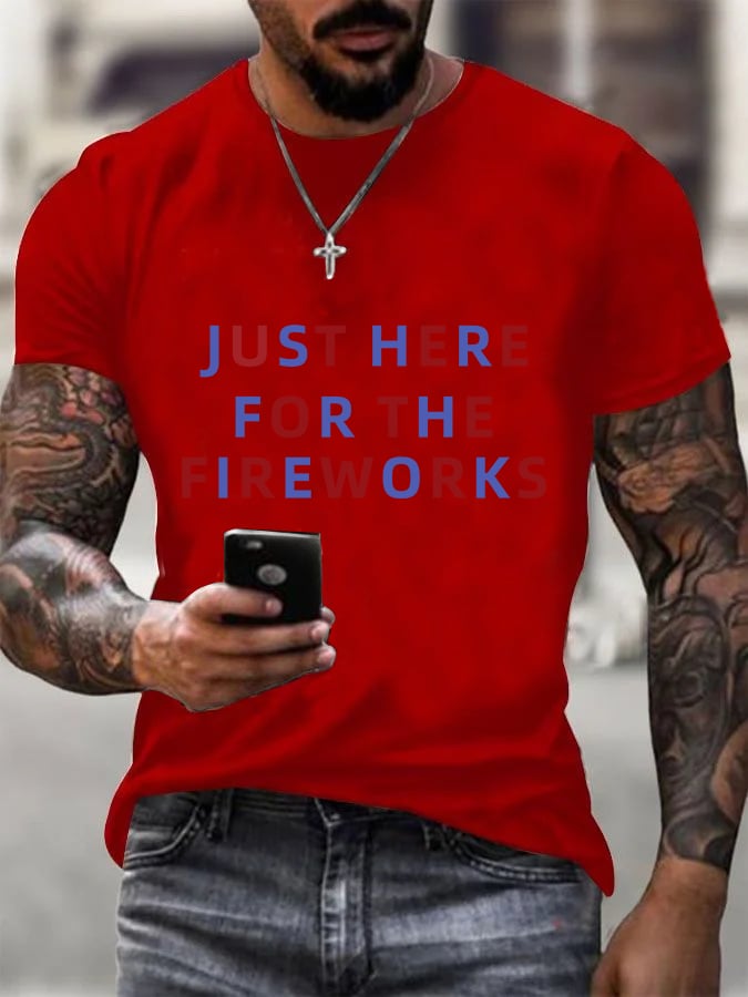 Funny 4th of July  just here for the Fireworks  for Men  T-Shirt