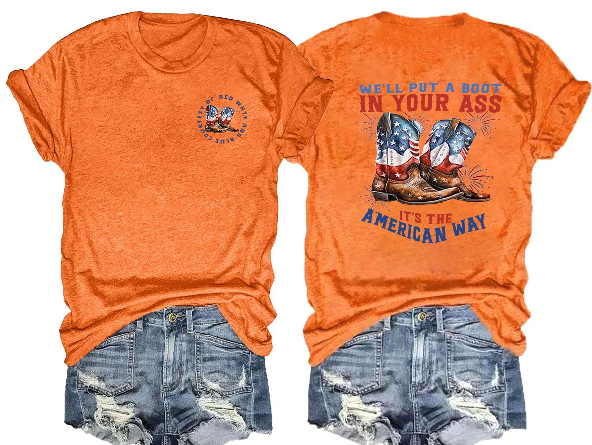 We’ll put a boot in your ass it’s the American Way  T-Shirt