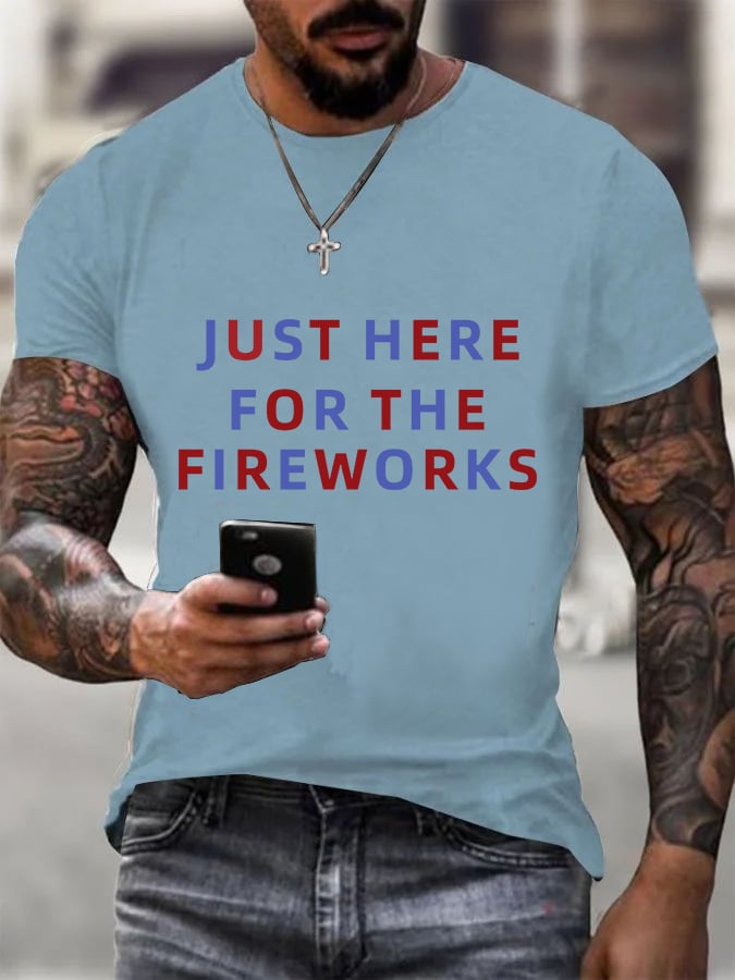 Funny 4th of July  just here for the Fireworks  for Men  T-Shirt