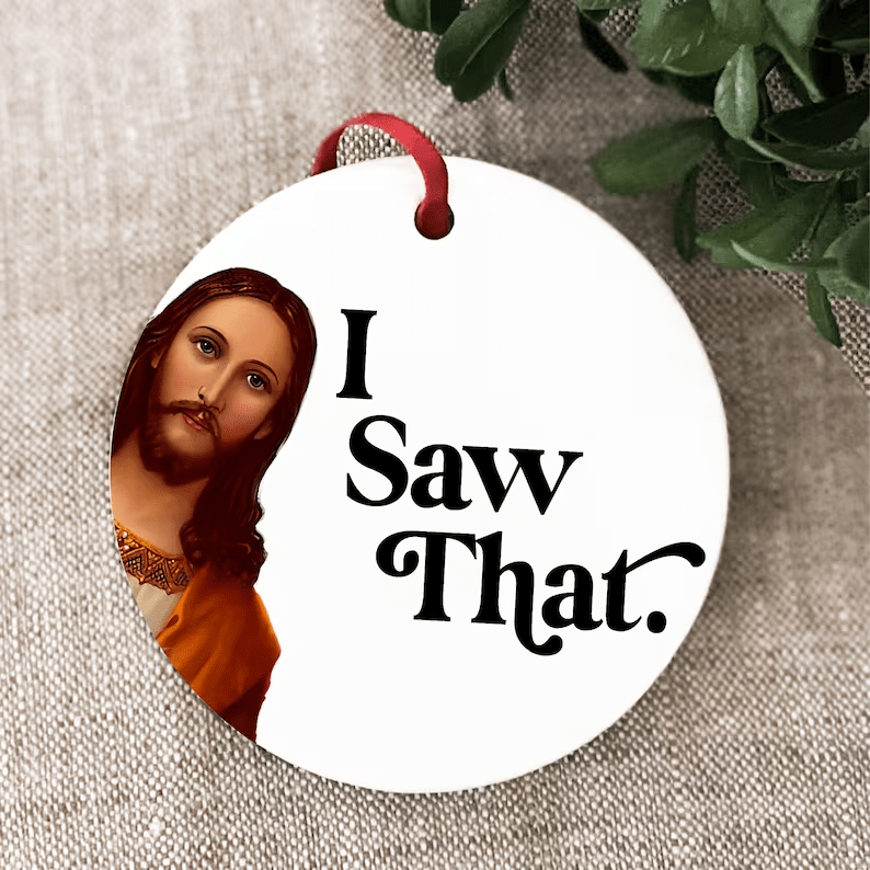 I Saw That Funny Jesus Ornament