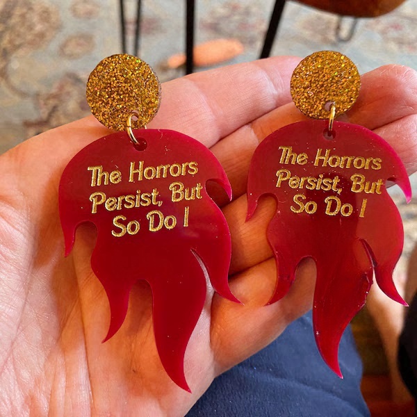 “The Horrors Persist But So Do I” Funny Statement Earrings