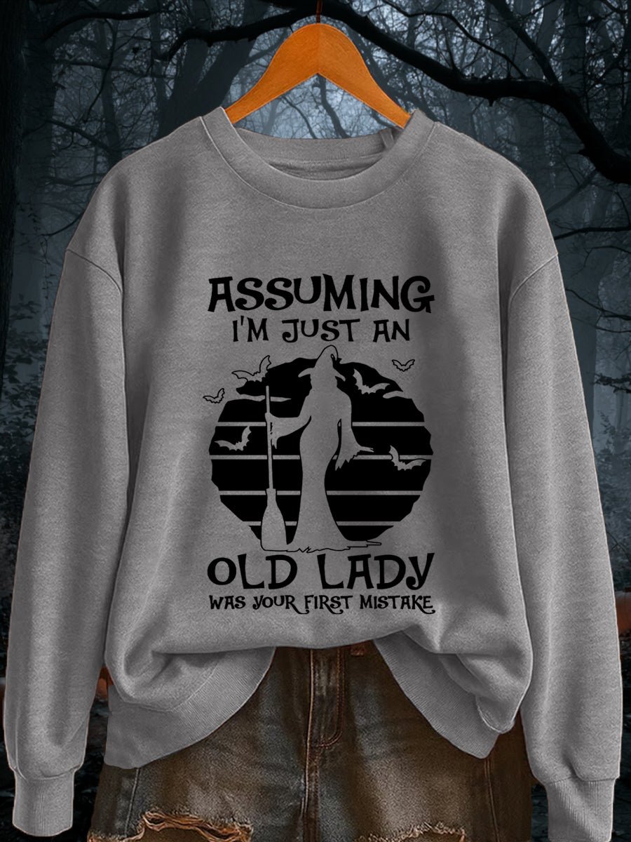 🔥Buy 3 Get 10% Off🔥Women's Assuming I'm Just An Old Lady Was Your First Mistake Funny Halloween Witch Casual Sweatshirt