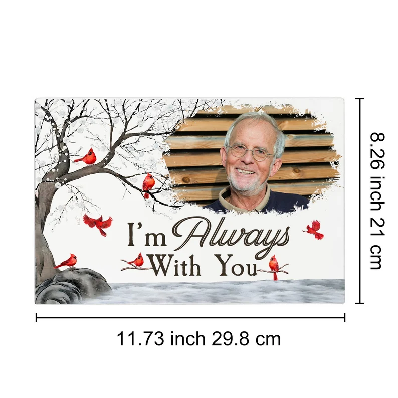 I'm Always With You-Custom Photo Memorial Plaque