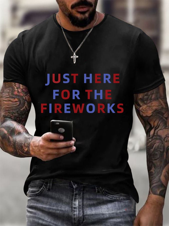 Funny 4th of July  just here for the Fireworks  for Men  T-Shirt