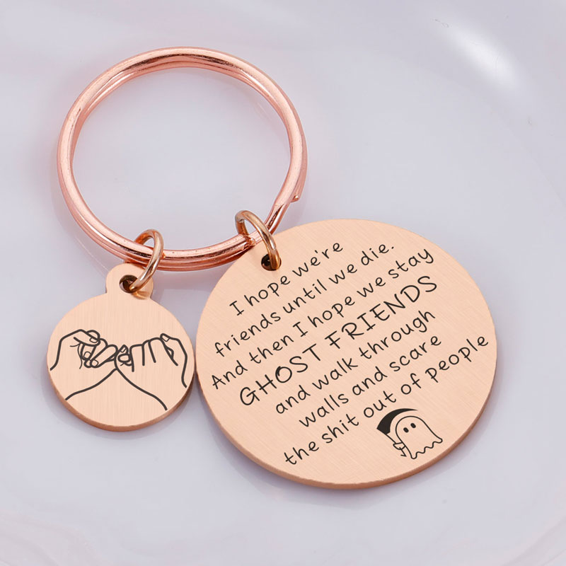 I Hope We're Friends Until We Die Key chain