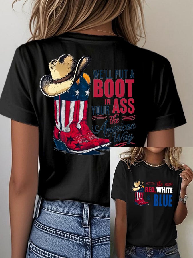 Women's WE'LL PUT A BOOT IN YOUR ASS, The American Way Print Casual  T-Shirt
