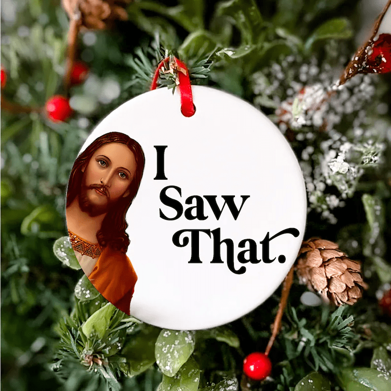 I Saw That Funny Jesus Ornament