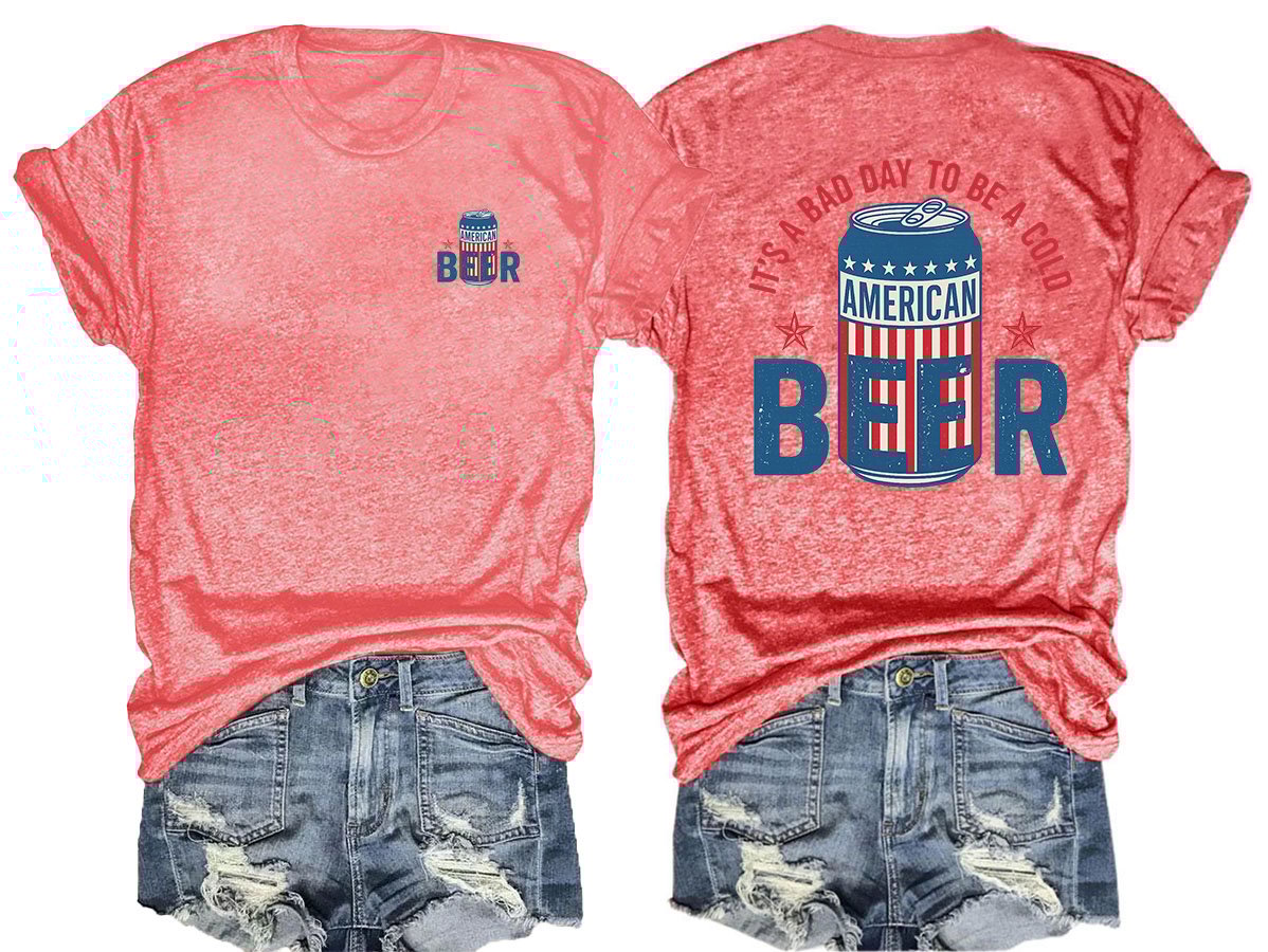 It’s a Bad Day to Be a Cold Beer,  Funny 4th of July Drinking Shirt